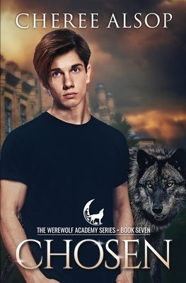 Werewolf Academy Book 7: Chosen by Alsop, Cheree