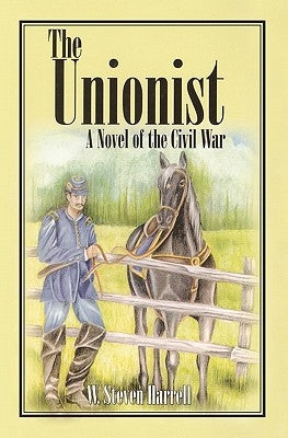 The Unionist: A Novel of the Civil War by Harrell, W. Steven