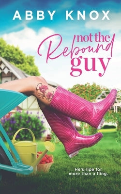 Not The Rebound Guy by Knox, Abby
