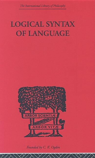 Logical Syntax of Language by Carnap, Rudolf