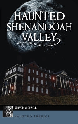 Haunted Shenandoah Valley by Michaels, Denver