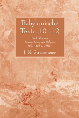 Babylonische Texte. 10-12 by Strassmeier, J. N. Sj