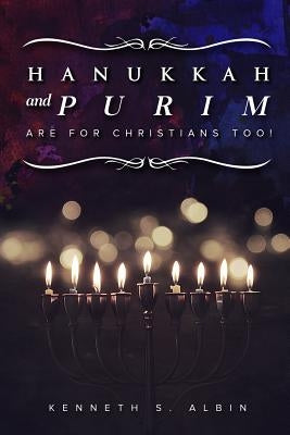 Hanukkah and Purim Are for Christians, Too! by Albin, Kenneth