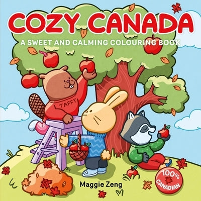 Cozy Canada: A Sweet and Calming Colouring Book by Zeng, Maggie