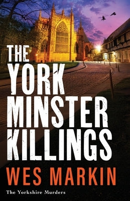 The York Minster Killings by Markin, Wes