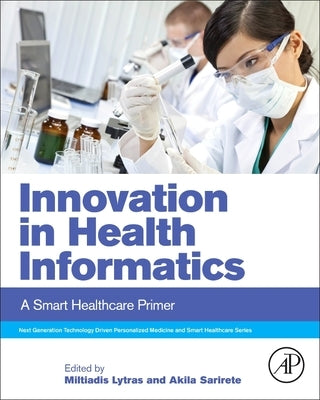 Innovation in Health Informatics: A Smart Healthcare Primer by Lytras, Miltiadis