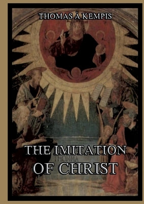 The Imitation Of Christ: Large Print Edition for a better reading experience by Kempis, Thomas a.