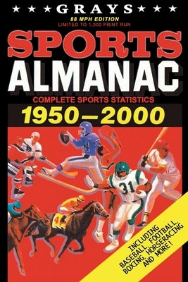 Grays Sports Almanac: Complete Sports Statistics 1950-2000 [88mph Edition - LIMITED TO 1,000 PRINT RUN] by Wheeler, Jay