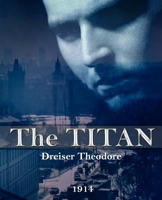 The Titan by Dreiser, Theodore