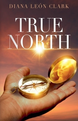 True North by Clark, Diana Leon