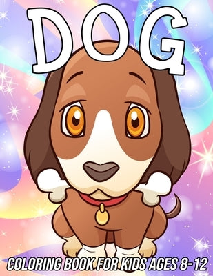 Dog Coloring Book for Kids Ages 8-12: Fun, Cute and Unique Coloring Pages for Girls and Boys with Beautiful Puppy Designs by Zentangle Designs, Mezzo