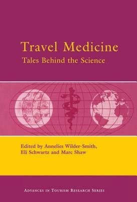 Travel Medicine: Tales Behind the Science by Wilder-Smith, Annelies