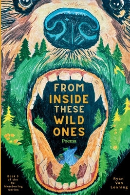 From Inside These Wild Ones by Van Lenning, Ryan