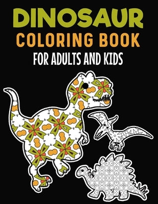 Dinosaur Coloring Book For Adults And Kids: Dinosaur Adult Coloring Book, Stress Relieving Dinosaurs Coloring Books for Adults, Enjoy Coloring Dinosau by Boom, Lmaa