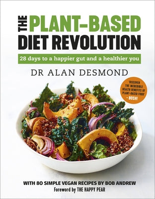 The Plant-Based Diet Revolution: 28 Days to a Heathier You by Desmond, Alan