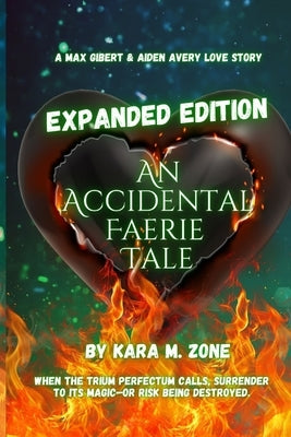 An Accidental Faerie Tale: A Max Gilbert and Aiden Avery Love Story by Zone, Kara M.
