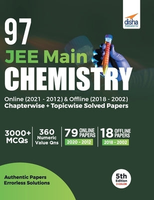 97 JEE Main Chemistry Online (2021 - 2012) & Offline (2018 - 2002) Chapterwise + Topicwise Solved Papers 5th Edition by Experts, Disha