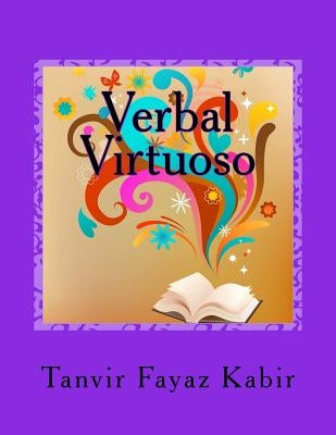 Verbal Virtuoso: For Reading Comprehension Exams (SAT/ACT/GMAT/GRE/LSAT) by Kabir, Tanvir Fayaz