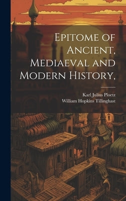 Epitome of Ancient, Mediaeval and Modern History, by Ploetz, Karl Julius