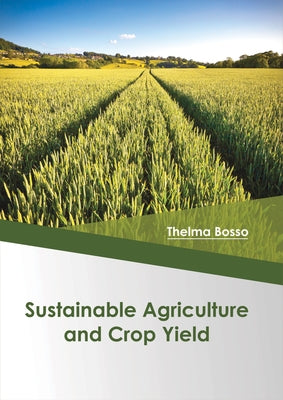 Sustainable Agriculture and Crop Yield by Bosso, Thelma