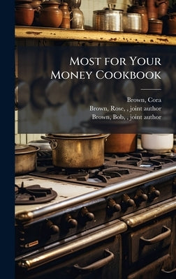 Most for Your Money Cookbook by Brown, Cora