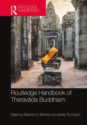 Routledge Handbook of Theravāda Buddhism by Berkwitz, Stephen C.