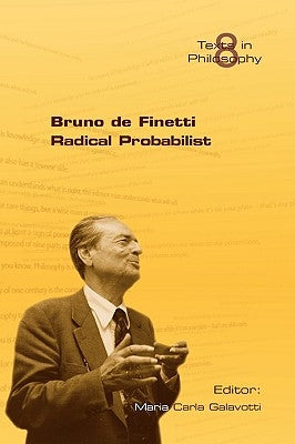 Bruno de Finetti Radical Probabilist by Galavotti, Maria Carla