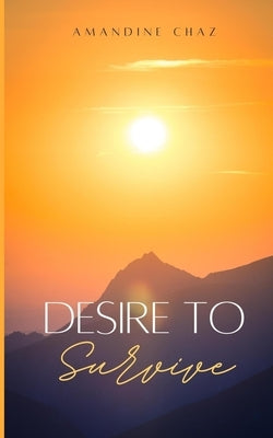 Desire To Survive by Chaz, Amandine