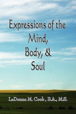 Expressions of the Mind, Body & Soul by Cook, Ladonna M. B. a. M. S.