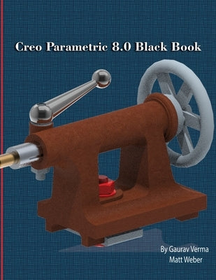 Creo Parametric 8.0 Black Book by Verma, Gaurav