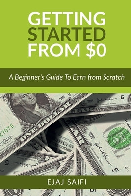 Getting Started From $0 by Saifi, Ejaj