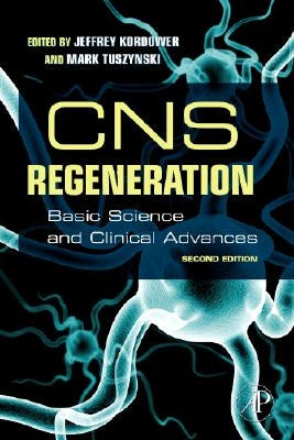 CNS Regeneration: Basic Science and Clinical Advances by Kordower, Jeffrey