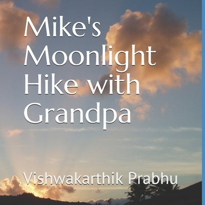 Mike's Moonlight Hike with Grandpa by Prabhu, Vishwakarthik