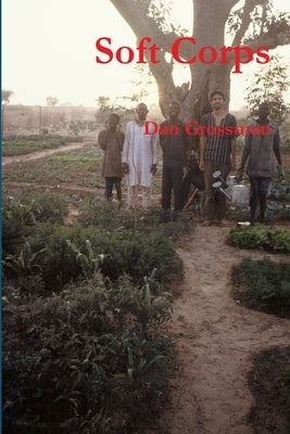 Soft Corps: Poems by Dan Grossman by Grossman, Dan