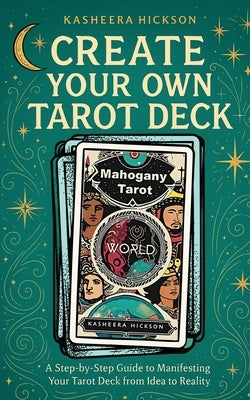 Create Your Own Tarot Deck by Hickson, Kasheera