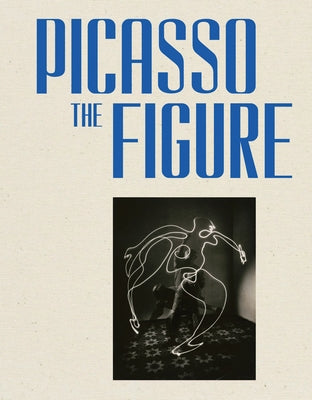 Picasso: The Figure by Picasso, Pablo