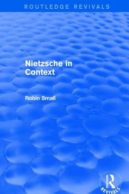 Nietzsche in Context by Small, Robin