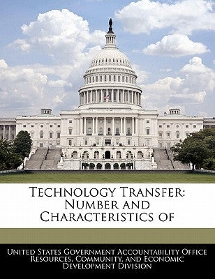 Technology Transfer: Number and Characteristics of by United States Government Accountability