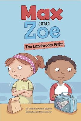 Max and Zoe: The Lunchroom Fight by Sullivan, Mary