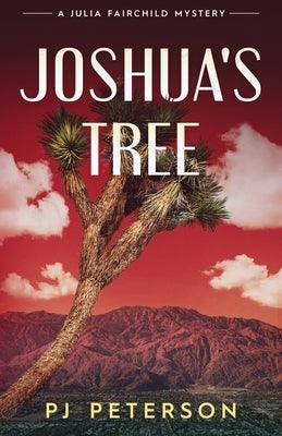 Joshua's Tree: A Julia Fairchild Mystery by Peterson, Pj