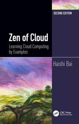 Zen of Cloud: Learning Cloud Computing by Examples, Second Edition by Bai, Haishi