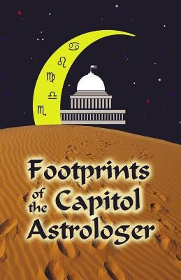 Footprints of the Capitol Astrologer by Stork, Janice A.