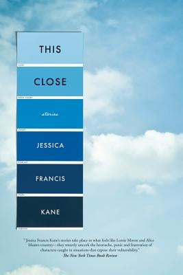 This Close by Kane, Jessica Francis