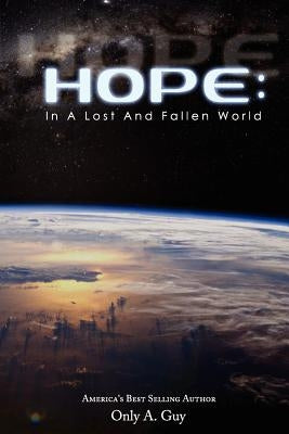 Hope: In a Lost and Fallen World by Only, Guy A.