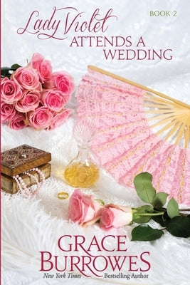 Lady Violet Attends a Wedding: The Lady Violet Mysteries--Book Two by Burrowes, Grace