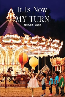 It Is Now My Turn by Pfeffer, Michael