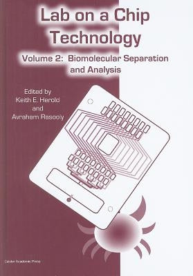 Lab-on-a-Chip Technology (Vol. 2): Biomolecular Separation and Analysis by Herold, Keith E.