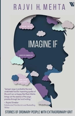 Imagine If: Stories of Ordinary People with Extraordinary Grit by H. Mehta, Rajvi