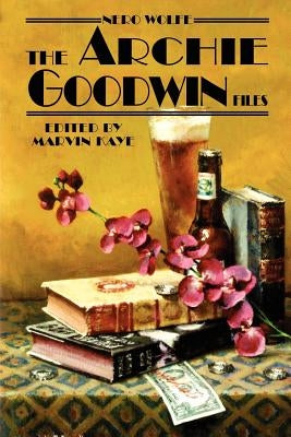 Nero Wolfe: The Archie Goodwin Files by Kaye, Marvin