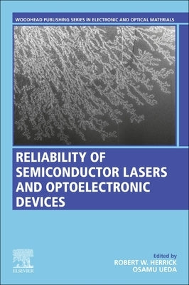 Reliability of Semiconductor Lasers and Optoelectronic Devices by Herrick, Robert